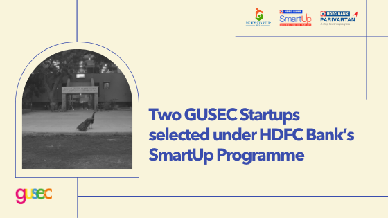 Two GUSEC Startups selected under HDFC Bank’s SmartUp Programme