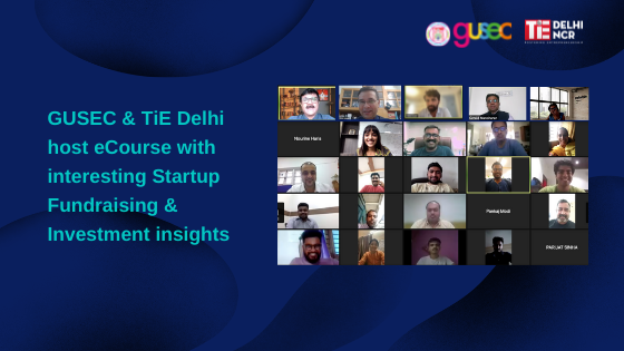 GUSEC & TiE Delhi host eCourse with interesting Startup Fundraising & Investment insights